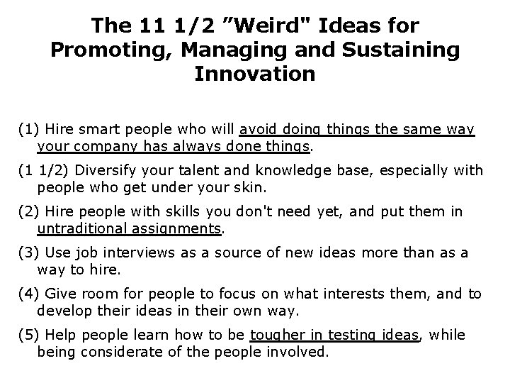 The 11 1/2 ”Weird" Ideas for Promoting, Managing and Sustaining Innovation (1) Hire smart