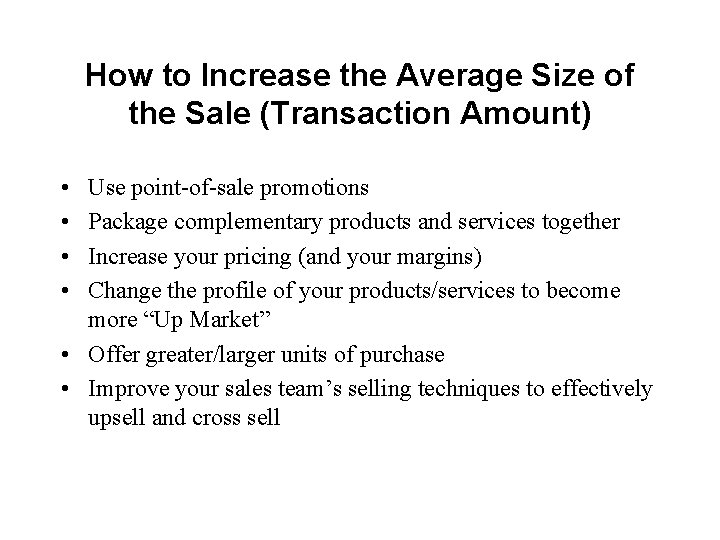 How to Increase the Average Size of the Sale (Transaction Amount) • • Use