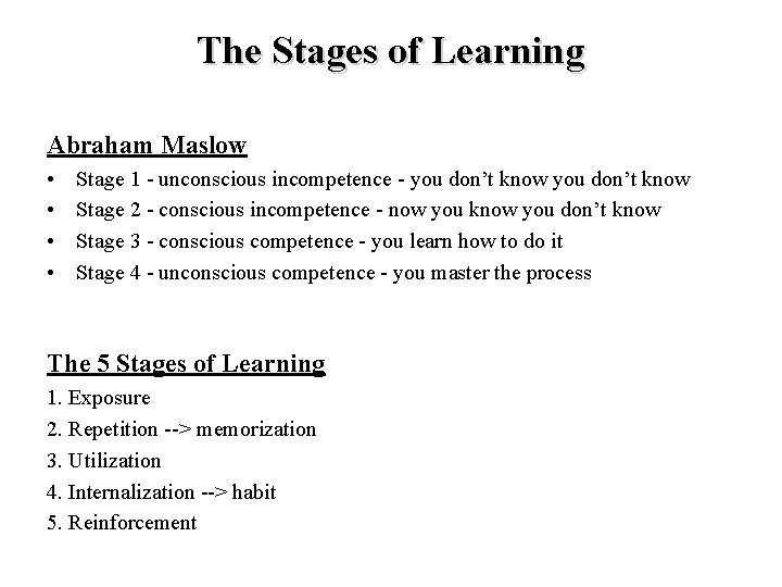 The Stages of Learning Abraham Maslow • • Stage 1 - unconscious incompetence -