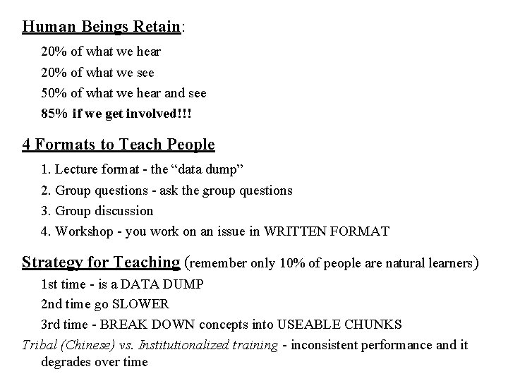 Human Beings Retain: 20% of what we hear 20% of what we see 50%