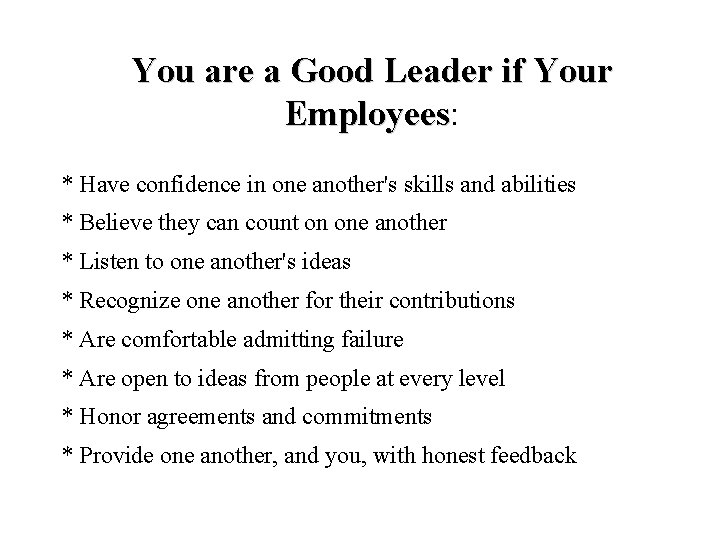 You are a Good Leader if Your Employees: Employees * Have confidence in one