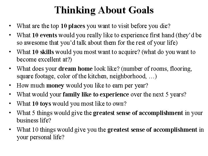 Thinking About Goals • What are the top 10 places you want to visit