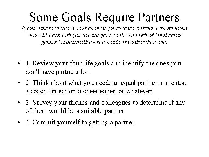 Some Goals Require Partners If you want to increase your chances for success, partner