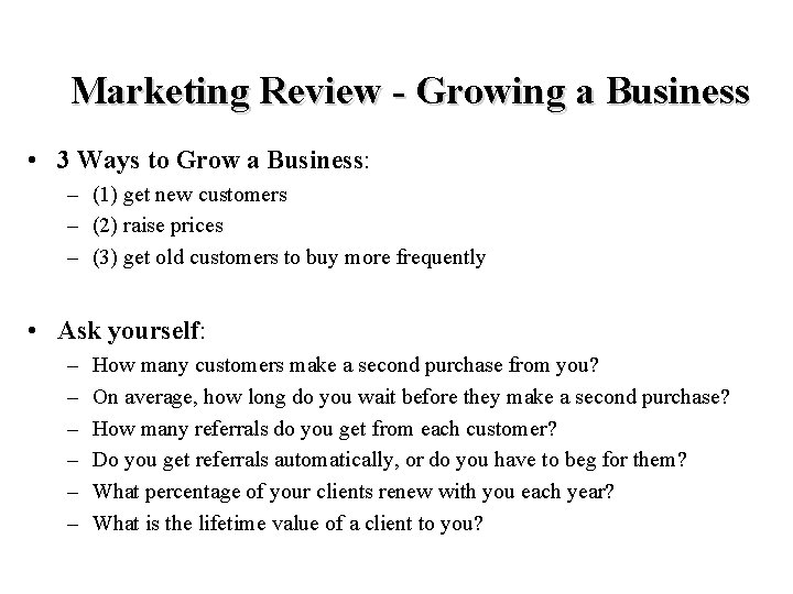 Marketing Review - Growing a Business • 3 Ways to Grow a Business: –