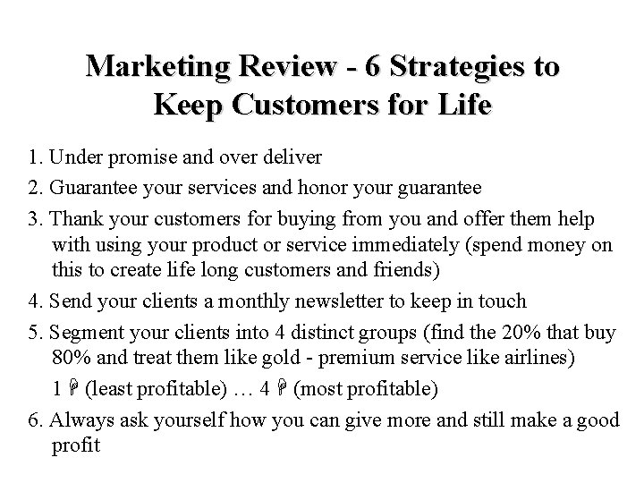 Marketing Review - 6 Strategies to Keep Customers for Life 1. Under promise and