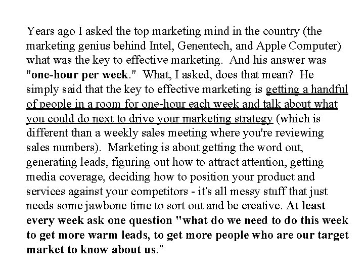 Years ago I asked the top marketing mind in the country (the marketing genius