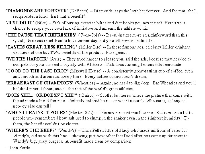 "DIAMONDS ARE FOREVER" (De. Beers) -- Diamonds, says the love her forever. And for