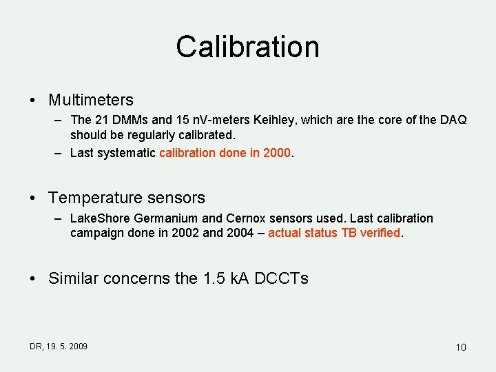 Calibration • Multimeters – The 21 DMMs and 15 n. V-meters Keihley, which are