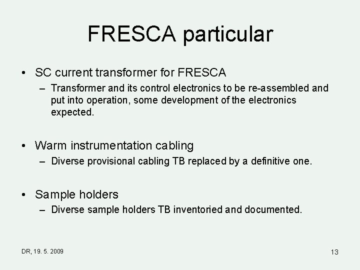 FRESCA particular • SC current transformer for FRESCA – Transformer and its control electronics