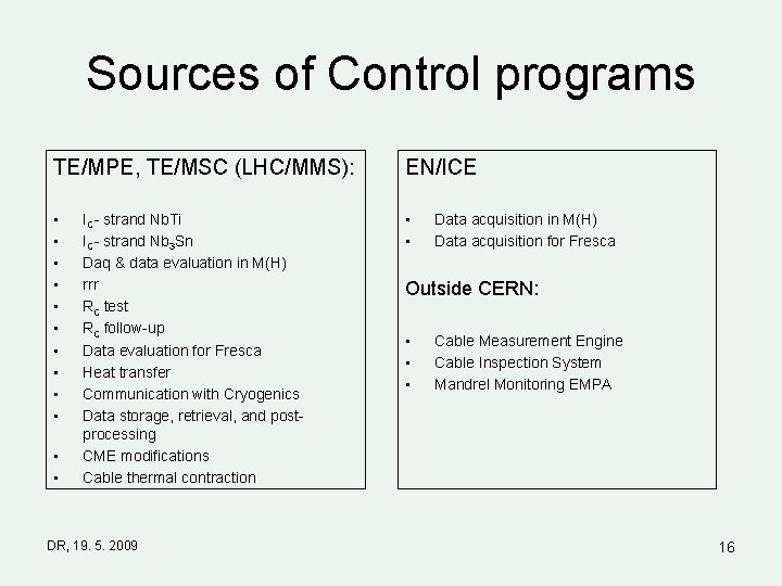 Sources of Control programs TE/MPE, TE/MSC (LHC/MMS): EN/ICE • • • • IC- strand