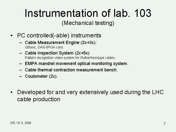 Instrumentation of lab. 103 (Mechanical testing) • PC controlled(-able) instruments – Cable Measurement Engine