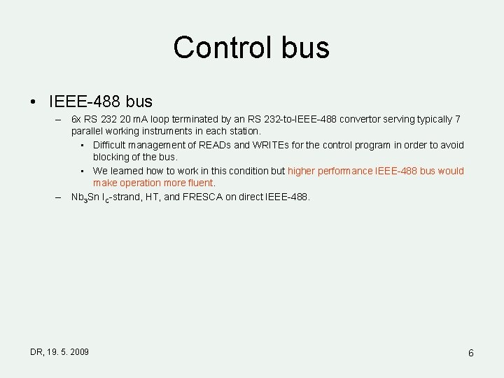 Control bus • IEEE-488 bus – 6 x RS 232 20 m. A loop