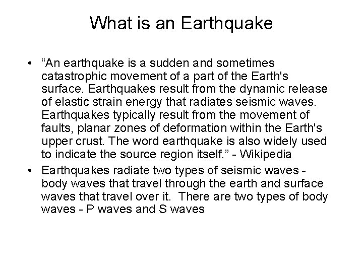 What is an Earthquake • “An earthquake is a sudden and sometimes catastrophic movement