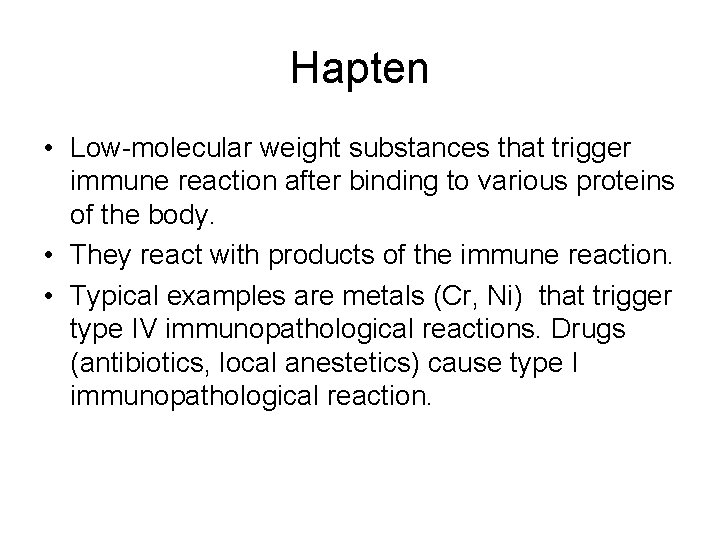 Hapten • Low-molecular weight substances that trigger immune reaction after binding to various proteins