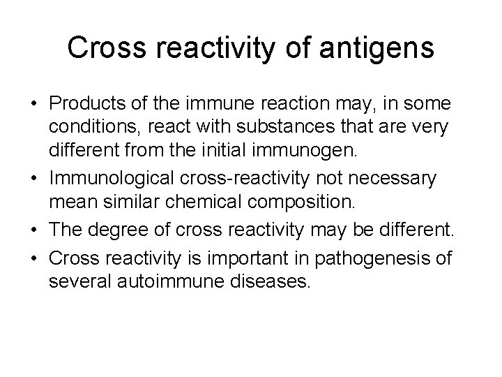 Cross reactivity of antigens • Products of the immune reaction may, in some conditions,