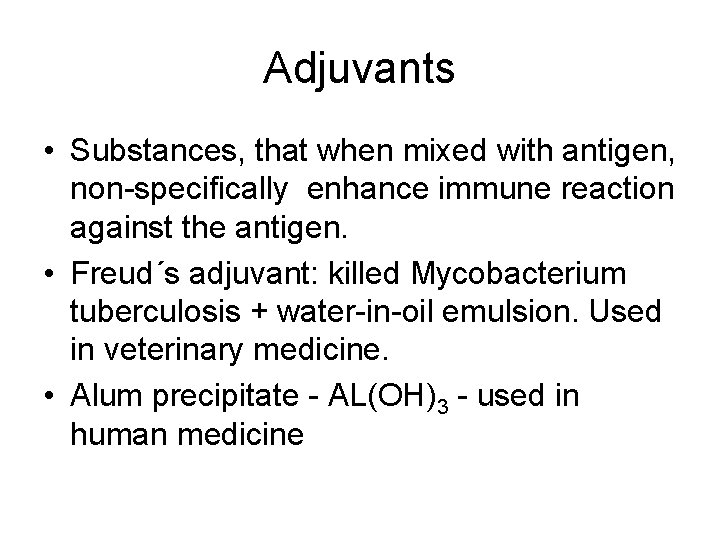 Adjuvants • Substances, that when mixed with antigen, non-specifically enhance immune reaction against the