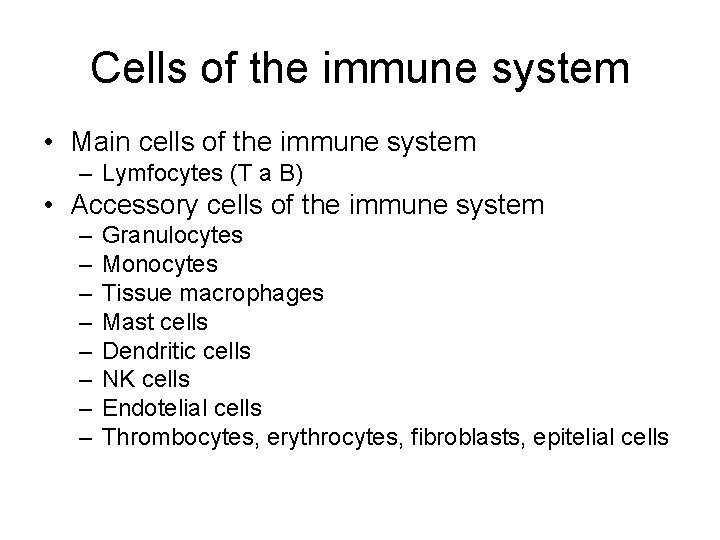 Cells of the immune system • Main cells of the immune system – Lymfocytes