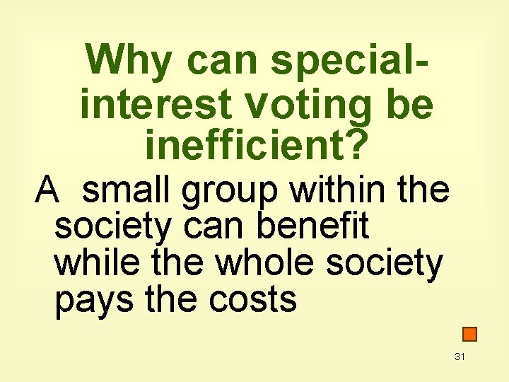 Why can specialinterest voting be inefficient? A small group within the society can benefit