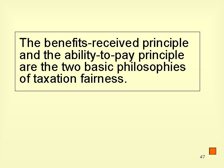 The benefits-received principle and the ability-to-pay principle are the two basic philosophies of taxation