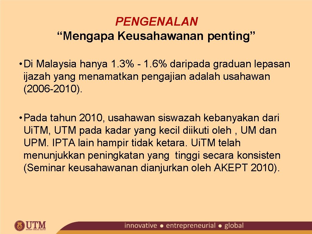 PENGENALAN “Mengapa Keusahawanan penting” • Di Malaysia hanya 1. 3% - 1. 6% daripada
