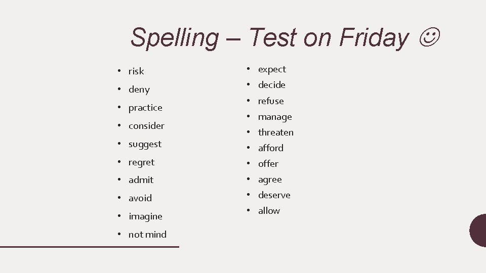 Spelling – Test on Friday • risk • expect • deny • decide •