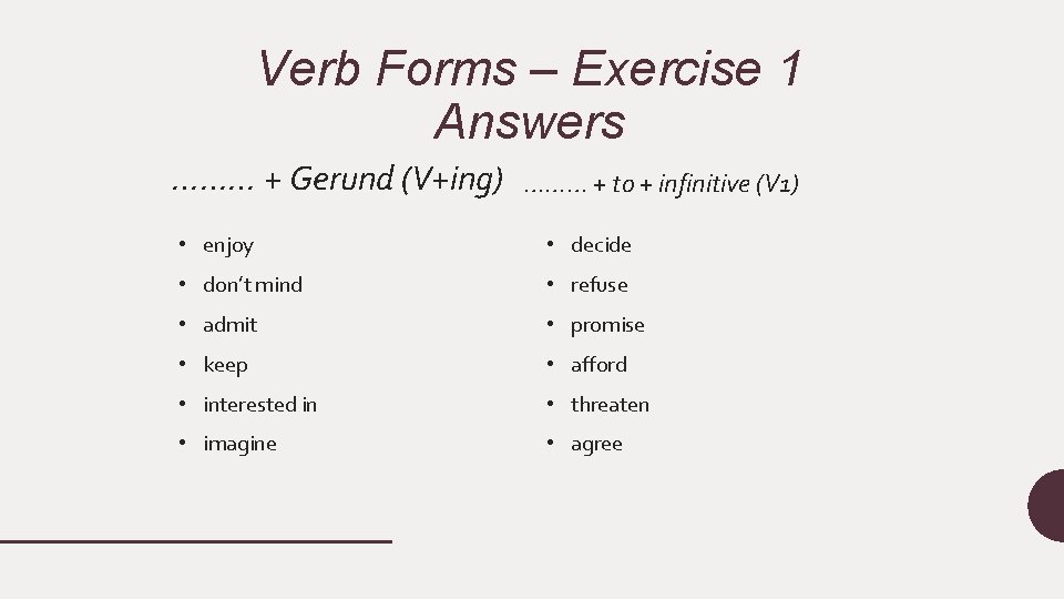 Verb Forms – Exercise 1 Answers ……… + Gerund (V+ing) ……… + to +