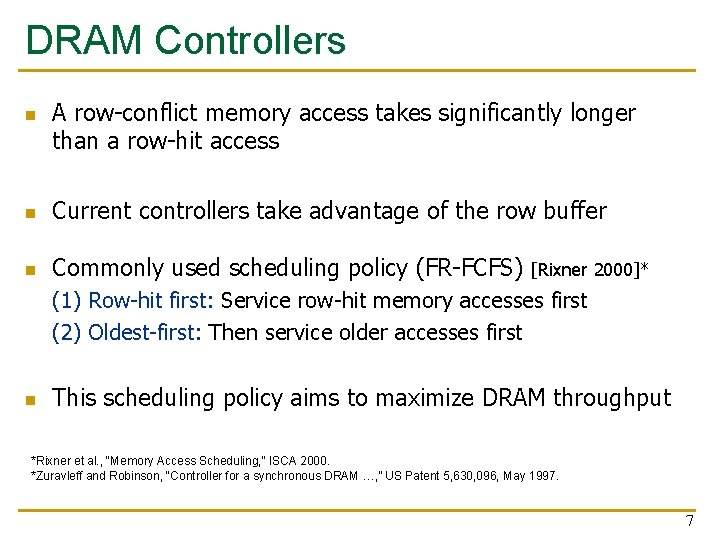 DRAM Controllers n A row-conflict memory access takes significantly longer than a row-hit access DRAM Controllers n A row-conflict memory access takes significantly longer than a row-hit access