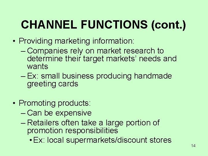 CHANNEL FUNCTIONS (cont. ) • Providing marketing information: – Companies rely on market research