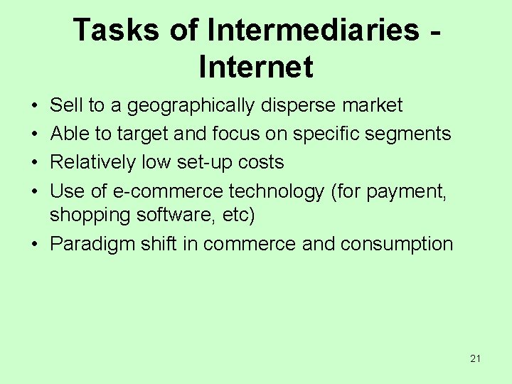 Tasks of Intermediaries Internet • • Sell to a geographically disperse market Able to