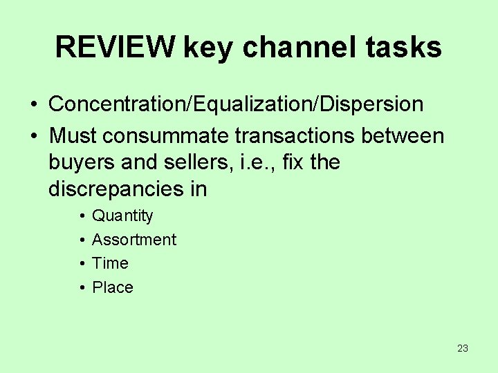 REVIEW key channel tasks • Concentration/Equalization/Dispersion • Must consummate transactions between buyers and sellers,
