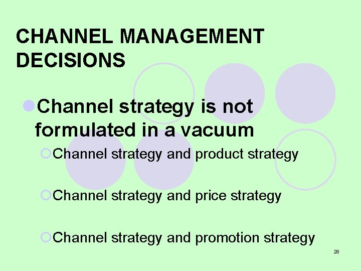 CHANNEL MANAGEMENT DECISIONS l. Channel strategy is not formulated in a vacuum ¡Channel strategy