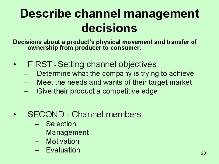 Describe channel management decisions Decisions about a product’s physical movement and transfer of ownership