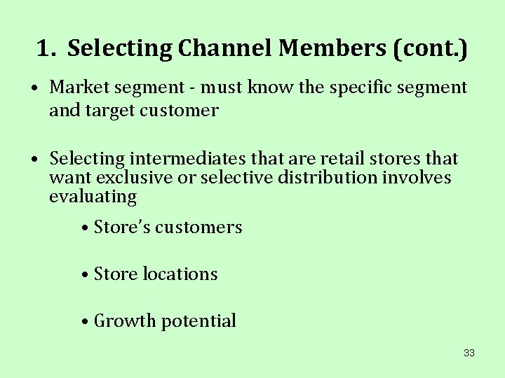 1. Selecting Channel Members (cont. ) • Market segment - must know the specific