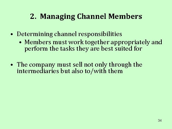 2. Managing Channel Members • Determining channel responsibilities • Members must work together appropriately