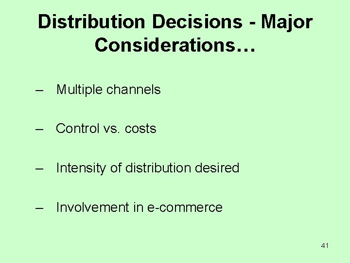 Distribution Decisions - Major Considerations… – Multiple channels – Control vs. costs – Intensity