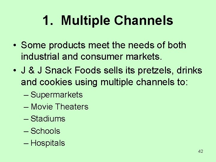 1. Multiple Channels • Some products meet the needs of both industrial and consumer