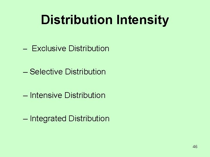 Distribution Intensity – Exclusive Distribution – Selective Distribution – Intensive Distribution – Integrated Distribution