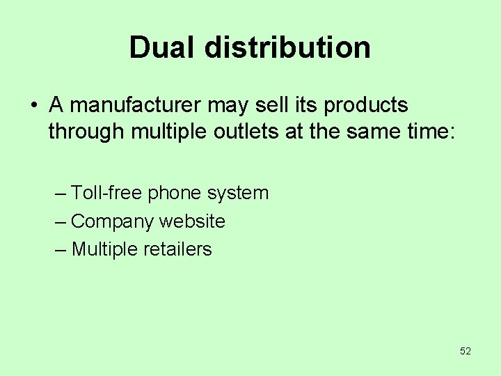 Dual distribution • A manufacturer may sell its products through multiple outlets at the