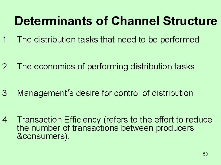 Determinants of Channel Structure 1. The distribution tasks that need to be performed 2.