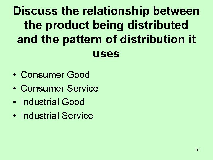 Discuss the relationship between the product being distributed and the pattern of distribution it