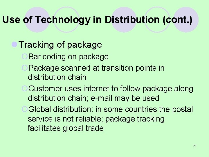 Use of Technology in Distribution (cont. ) l Tracking of package ¡Bar coding on