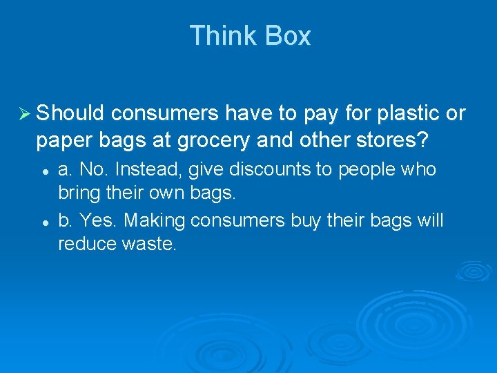 Think Box Ø Should consumers have to pay for plastic or paper bags at