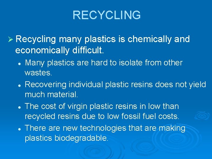 RECYCLING Ø Recycling many plastics is chemically and economically difficult. l l Many plastics