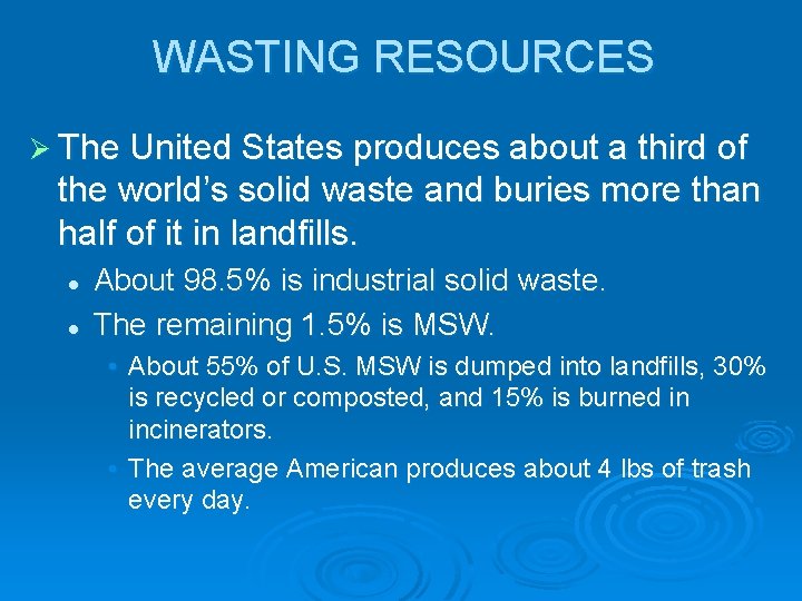 WASTING RESOURCES Ø The United States produces about a third of the world’s solid