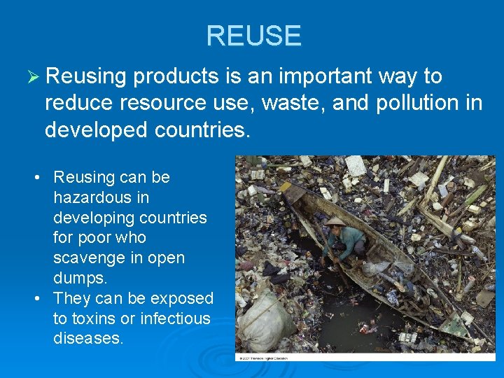 REUSE Ø Reusing products is an important way to reduce resource use, waste, and