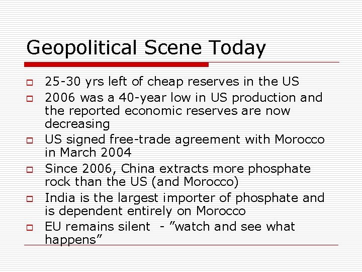 Geopolitical Scene Today o o o 25 -30 yrs left of cheap reserves in