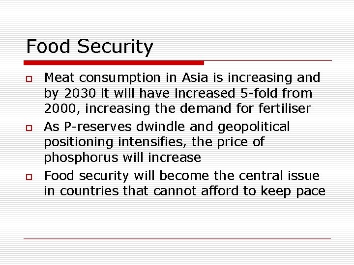 Food Security o o o Meat consumption in Asia is increasing and by 2030