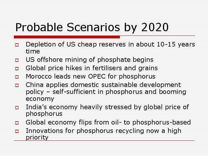 Probable Scenarios by 2020 o o o o Depletion of US cheap reserves in