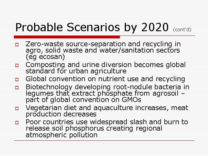 Probable Scenarios by 2020 o o o (cont’d) Zero-waste source-separation and recycling in agro,