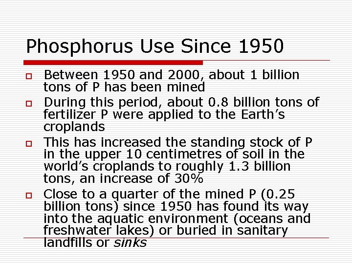 Phosphorus Use Since 1950 o o Between 1950 and 2000, about 1 billion tons